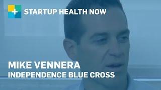 Fundamentals for Digital Health Startups: Mike Vennera, Independence Blue Cross: NOW #106