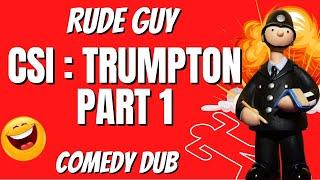 “CSI Trumpton Part 1" - by Rude Guy Comedy adult dub 2023 Funny Adult Humour