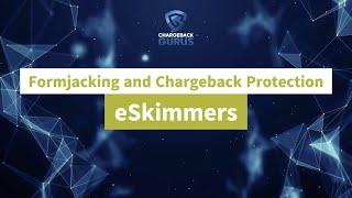 Chargeback News: eSkimmers, Formjacking and Chargeback Protection