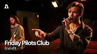 Friday Pilots Club - End of It | Audiotree Live