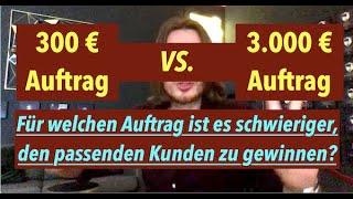 300€-Auftrag VS. 3000€-Auftrag - welcher Kunde ist schwieriger zu erreichen? [Robert Merz]