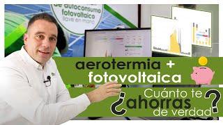  AEROTERMIA +  FOTOVOLTAICA ¿Cuánto te AHORRAS de VERDAD? - Ejemplos reales funcionando.