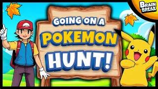 Going on a Pokemon Hunt | Brain Break | Bear Hunt | Brain Breaks for Kids | Danny Go