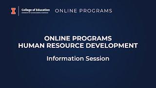 Education at Illinois -  Online Programs Human Resource Development Information Session