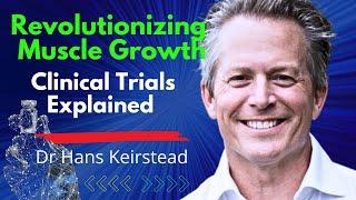 Revolutionizing Muscle Growth Clinical Trial | Dr Hans Keirstead Clips 3