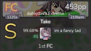 im a fancy lad | Risshuu feat. Choko - Take [dahkjdas's Extreme] 99.68% {#1 453pp FC} - osu!