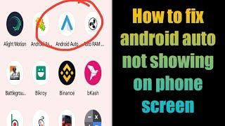 how to fix android auto not showing on phone screen | android auto apps missing