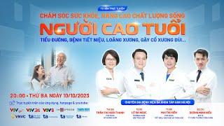 [Trực tiếp] Tư vấn chăm sóc sức khỏe và nâng cao chất lượng cuộc sống người cao tuổi