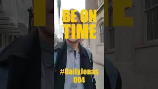 #DailyJonas 004 - BE ON TIME