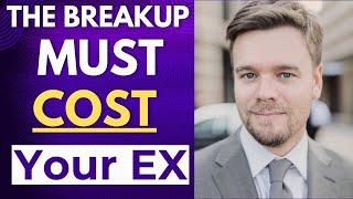 The Breakup Must Cost Your Ex