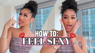 HOW TO: FEEL SEXY!! TIPS AND TRICKS #GirlTalk