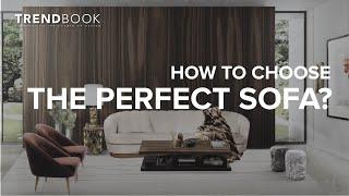 How to choose the perfect sofa? I Top Trends & Interiors