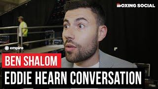 Ben Shalom REVEALS What He Said To Eddie Hearn & Working W/ Frank Warren