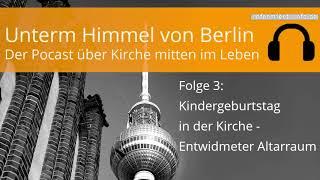 Unterm Himmel von Berlin - 3 Kindergeburtstag in der Kirche