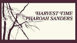 Pharoah Sanders - Harvest Time (Official Audio)