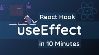 Learn useEffect React Hook in 10 Minutes | React Hooks Tutorial for Beginners