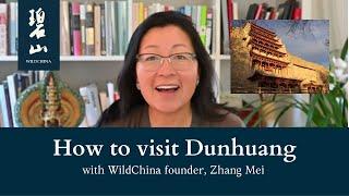 How to visit Dunhuang with WildChina founder, Zhang Mei