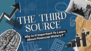 Why Is It Important To Learn About Financial History? | The Third Source | Episode 14