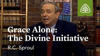 Grace Alone - The Divine Initiative: God Alone with R.C. Sproul