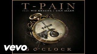 T-Pain - 5 O'Clock (Audio) ft. Lily Allen, Wiz Khalifa