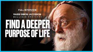 Finding Your Deeper Purpose With Rabbi Simon Jacobson | Full Interview