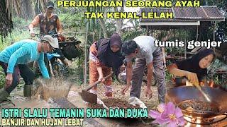 PERJUANGAN SEORANG AYAH TAK KENAL LELAH||TUMIS GENJER, ISTRI SLALU TEMANIN SUKA DAN DUKA