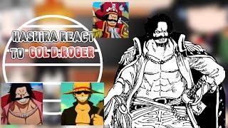 Hashira react to Gol D.Roger||•Kny/DS•||//One piece\\GC