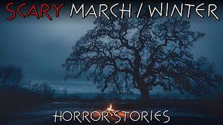 8 Scary March & Winter Horror Stories | True Terrifying Stories For Sleep