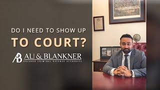 Do I Need to Show Up To Court? | Criminal Defense Attorney Orlando, Florida