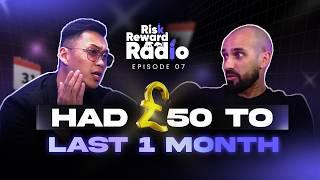 Dan Cheung: I Had £50 To Last 1 Month | Risk Reward Radio Ep. 7