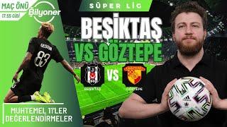 Hacıosmanoğlu İstifa Edebilir!... Beşiktaş vs Göztepe.... | Maç Önü #Bilyoner