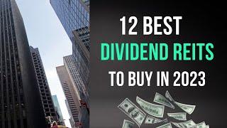 12 Best Dividend Paying REITS to Invest In For 2023