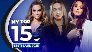  Eesti Laul 2025 | My Top 15 (Estonia Eurovision 2025)