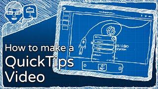 Making a QuickTips Video: a live demo of the process from start to finish