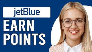 How To Earn JetBlue Points (How To Get JetBlue Points)