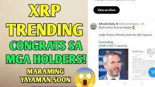 XRP trending! Maraming yayaman soon Congrats sa mga HOLDERS!