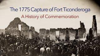 The 1775 Capture of Fort Ticonderoga - A History of Commemoration