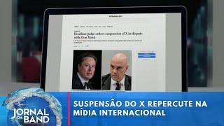 Suspensão do X no Brasil repercute pelo mundo I Jornal da Band