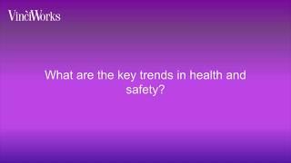 What are the key trends in health and safety?