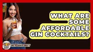 What Are Some Affordable Gin Cocktails? - Beverage Buff
