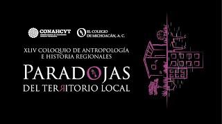 XLIV Coloquio de Antropología e Historia Regionales - Sesión Vesperina - 13 octubre