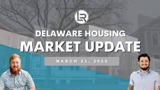 Delaware Housing Market UPDATE (March 21, 2023)