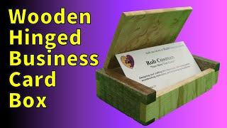 Box Building Techniques - Wood Hinge Business Card Box