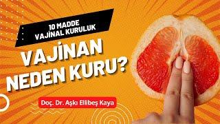 Vajinan neden kuru? 10 Madde - Vajinal Kuruluk - Doç. Dr. Aşkı Ellibeş Kaya