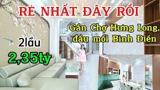 RẺ NHẤT ĐÂY RỒI!Nhà Kim Thủy gần chợ Hưng Long, Đầu Mối Bình Điền 2lầu giá 2,35tỷ còn thương lượng