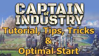 Captain Of Industry - Expert Tutorial - Optimal Start- Tips, Tricks & Advice