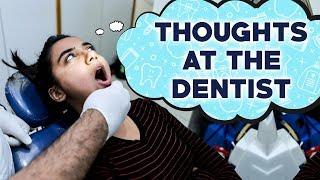 Thoughts You Have At The Dentist | MostlySane