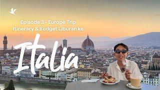 Europe Trip - Episode 3: Itinerary & Budget Liburan ke Italia