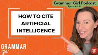 When (and How) to Cite AI? 'Critters,' 'Varmints,' and Beyond. Choobers. Grammar Girl 981