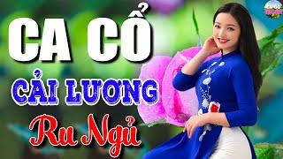 Ca Cổ Cải Lương Hơi Dài - NẰM NGHE DỄ NGỦCa Cổ Hơi Dài 1000 Ai Nghe Cũng Mê | Ca Cổ Hay Nhất 2024